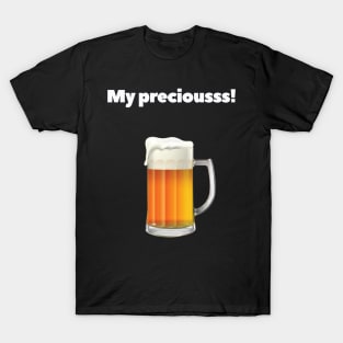 My preciousss! (beer) T-Shirt